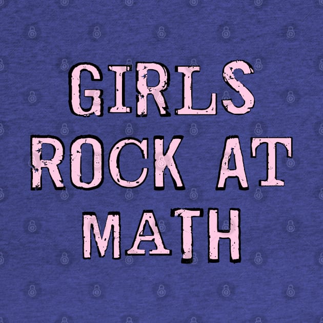 Girls Rock At Math by Barthol Graphics